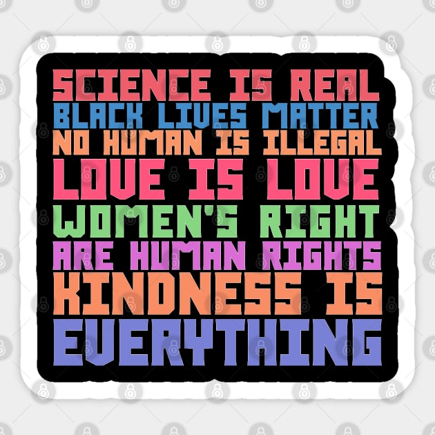 science is real black matter no human is illegal love is love women's right are human rights kindness is everything Sticker by Egit